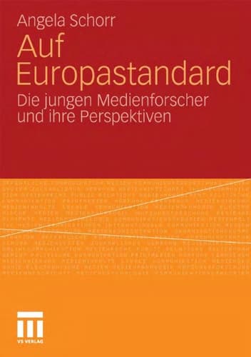 Auf Europastandard Die jungen Medienforscher und ihre Perspektiven