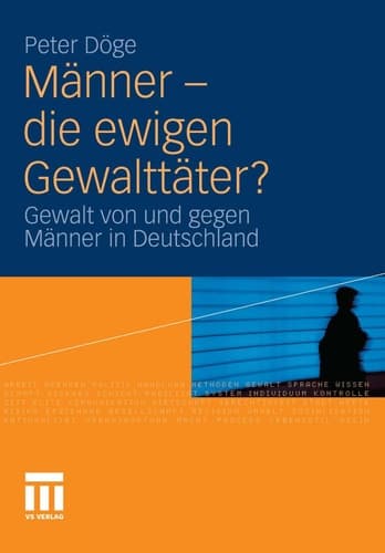 Männer - die ewigen Gewalttäter? Gewalt von und gegen Männer in Deutschland