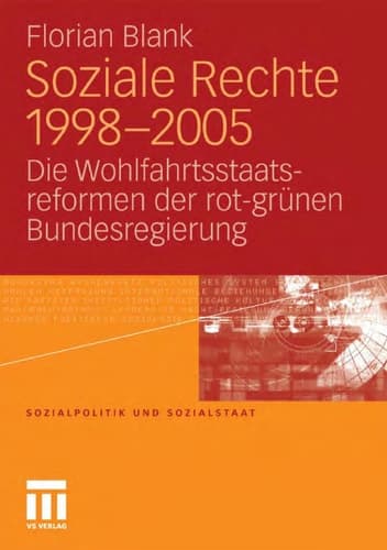 Soziale Rechte 1998-2005 Die Wohlfahrtsstaatsreformen der rot-grünen Bundesregierung