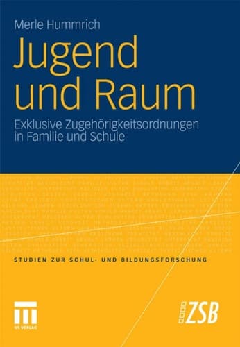 Jugend und Raum Exklusive Zugehörigkeitsordnungen in Familie und Schule
