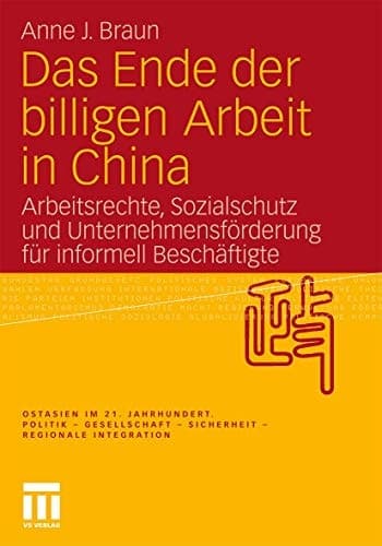 Das Ende der billigen Arbeit in China Arbeitsrechte, Sozialschutz und Unternehmensförderung für informell Beschäftigte