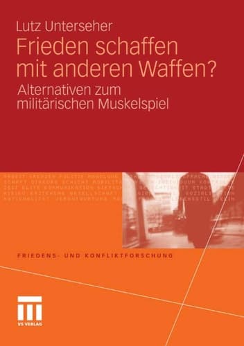 Frieden schaffen mit anderen Waffen? Alternativen zum militärischen Muskelspiel