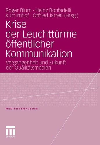 Krise der Leuchttürme öffentlicher Kommunikation Vergangenheit und Zukunft der Qualitätsmedien