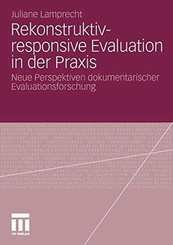 Rekonstruktiv-responsive Evaluation in der Praxis Neue Perspektiven dokumentarischer Evaluationsforschung