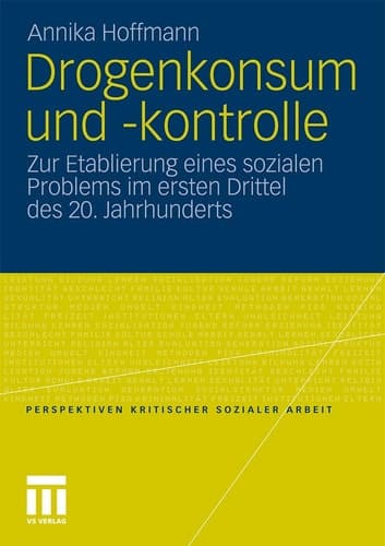 Drogenkonsum und -kontrolle Zur Etablierung eines sozialen Problems im ersten Drittel des 20. Jahrhunderts