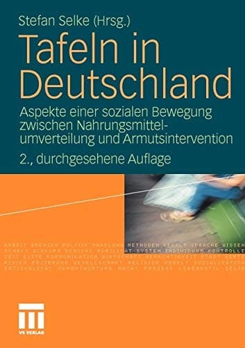 Tafeln in Deutschland Aspekte einer sozialen Bewegung zwischen Nahrungsmittelumverteilung und Armutsintervention