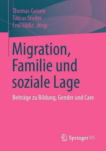 Migration, Familie und soziale Lage Beiträge zu Bildung, Gender und Care