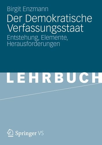 Der Demokratische Verfassungsstaat Entstehung, Elemente, Herausforderungen