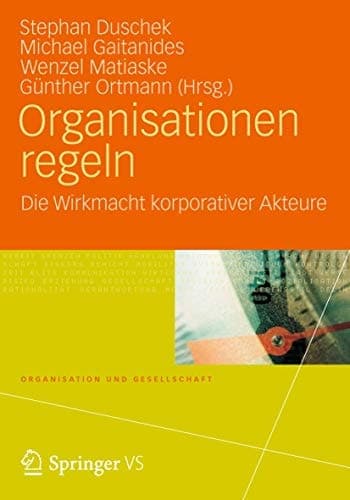 Organisationen regeln Die Wirkmacht korporativer Akteure