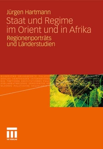 Staat und Regime im Orient und in Afrika Regionenporträts und Länderstudien