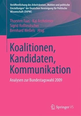 Koalitionen, Kandidaten, Kommunikation Analysen zur Bundestagswahl 2009