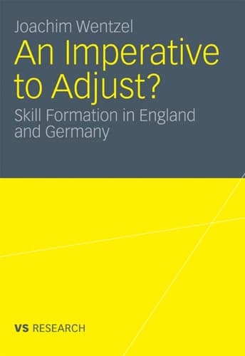 An Imperative to Adjust? Skill Formation in England and Germany