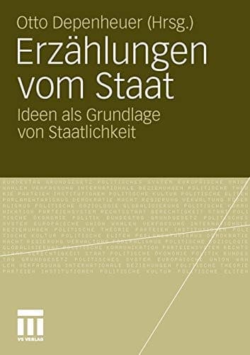 Erzählungen vom Staat Ideen als Grundlage von Staatlichkeit