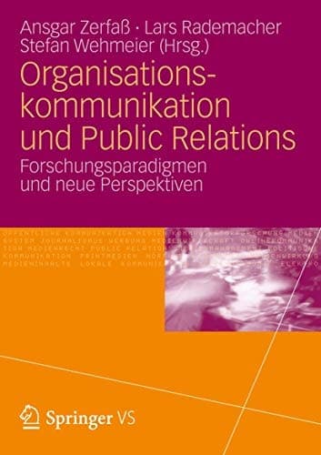 Organisationskommunikation und Public Relations Forschungsparadigmen und neue Perspektiven