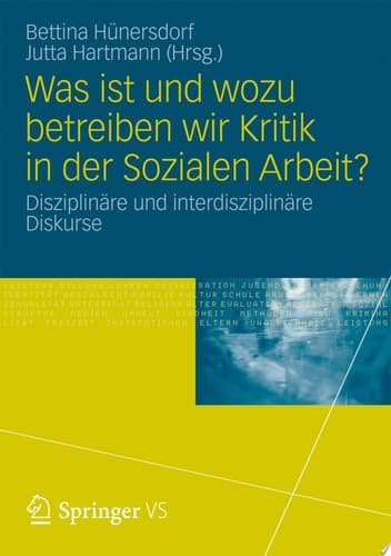 Was ist und wozu betreiben wir Kritik in der Sozialen Arbeit Disziplinäre und interdisziplinäre Diskurse