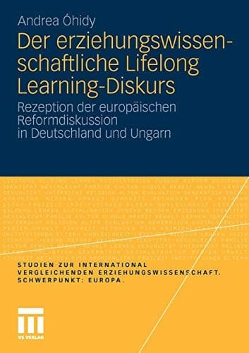 Der erziehungswissenschaftliche Lifelong Learning-Diskurs Rezeption der europäischen Reformdiskussion in Deutschland und Ungarn