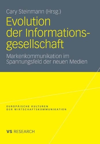 Evolution der Informationsgesellschaft Markenkommunikation im Spannungsfeld der neuen Medien