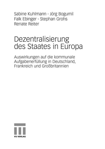 Dezentralisierung des Staates in Europa Auswirkungen auf die kommunale Aufgabenerfüllung in Deutschland, Frankreich und Großbritannien