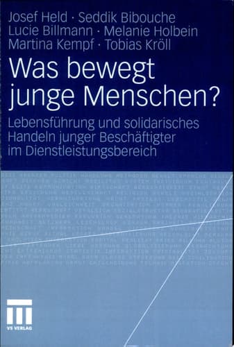 Was bewegt junge Menschen? Lebensführung und solidarisches Handeln junger Beschäftigter im Dienstleistungsbereich