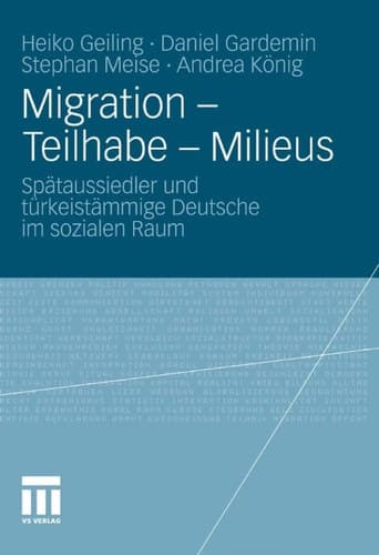 Migration - Teilhabe - Milieus Spätaussiedler und türkeistämmige Deutsche im sozialen Raum