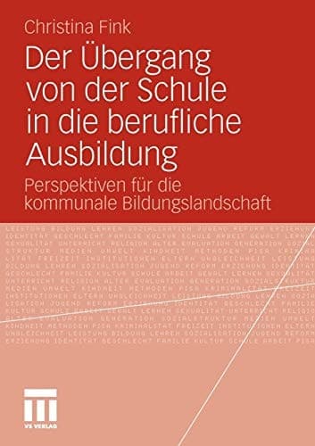Der Übergang von der Schule in die berufliche Ausbildung Perspektiven für die kommunale Bildungslandschaft