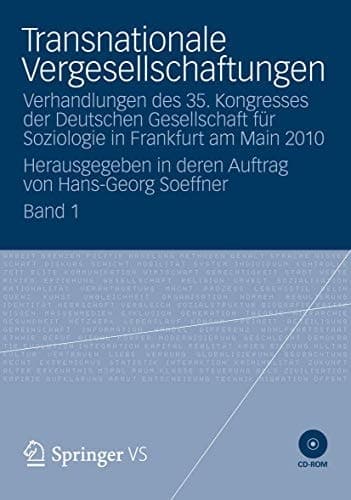 Transnationale Vergesellschaftungen Verhandlungen des 35. Kongresses der Deutschen Gesellschaft für Soziologie in Frankfurt am Main 2010. Herausgegeben in deren Auftrag von Hans-Georg Soeffner