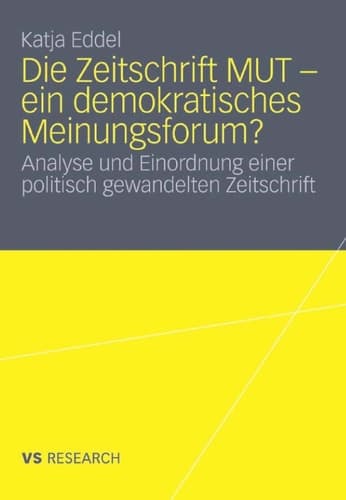 Die Zeitschrift MUT - ein demokratisches Meinungsforum? Analyse und Einordnung einer politisch gewandelten Zeitschrift