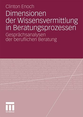 Dimensionen der Wissensvermittlung in Beratungsprozessen Gesprächsanalysen der beruflichen Beratung