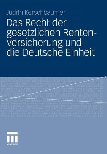 Das Recht der gesetzlichen Rentenversicherung und die Deutsche Einheit