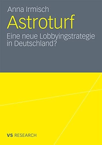 Astroturf Eine neue Lobbyingstrategie in Deutschland?