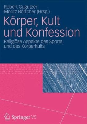 Körper, Sport und Religion Zur Soziologie religiöser Verkörperungen