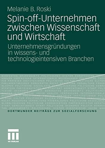Spin-off-Unternehmen zwischen Wissenschaft und Wirtschaft Unternehmensgründungen in wissens- und technologieintensiven Branchen