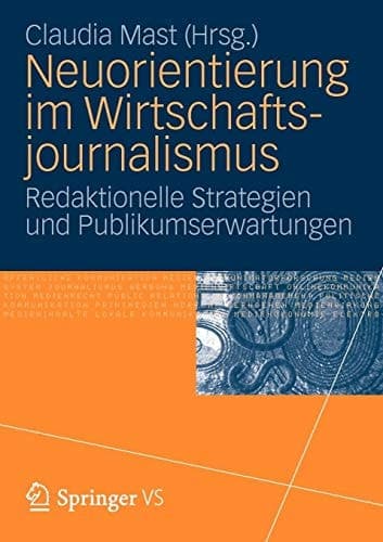 Neuorientierung im Wirtschaftjournalismus Redaktionelle Strategien und Publikumserwartungen