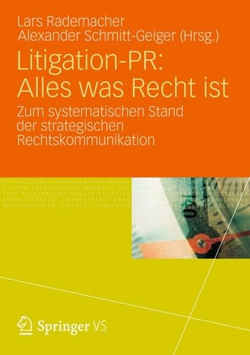 Litigation-PR: Alles was Recht ist Zum systematischen Stand der strategischen Rechtskommunikation
