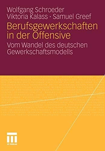 Berufsgewerkschaften in der Offensive Vom Wandel des deutschen Gewerkschaftsmodells