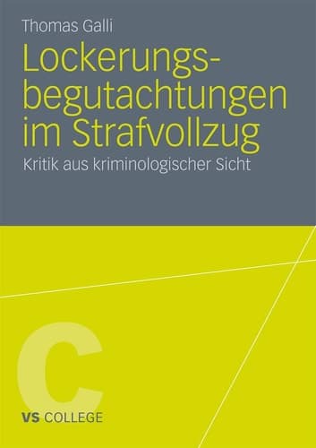 Lockerungsbegutachtungen im Strafvollzug Kritik aus kriminologischer Sicht