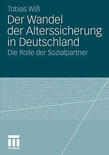 Der Wandel der Alterssicherung in Deutschland Die Rolle der Sozialpartner