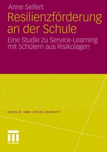 Resilienzförderung an der Schule Eine Studie zu Service-Learning mit Schülern aus Risikolagen