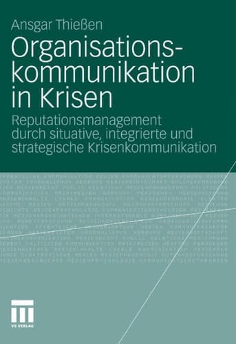 Organisationskommunikation in Krisen Reputationsmanagement durch situative, integrierte und strategische Krisenkommunikation