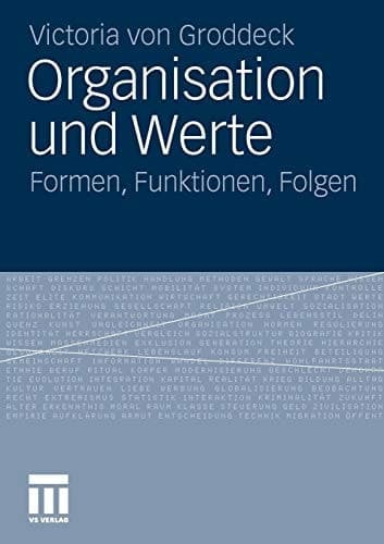 Organisation und Werte Formen, Funktionen, Folgen
