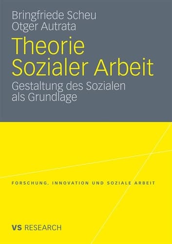 Theorie Sozialer Arbeit Gestaltung des Sozialen als Grundlage