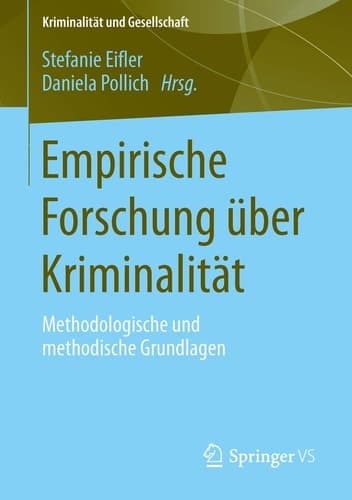 Empirische Forschung über Kriminalität Methodologische und methodische Grundlagen