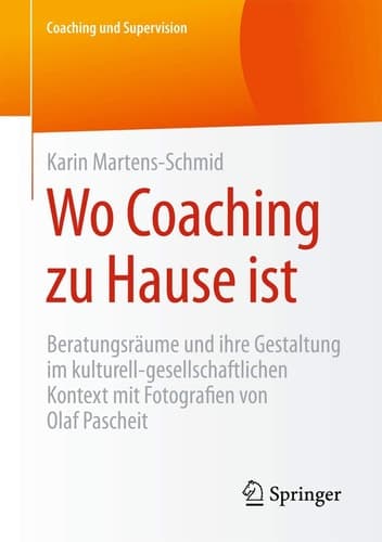 Wo Coaching zu Hause ist Beratungsräume und ihre Gestaltung im kulturell-gesellschaftlichen Kontext mit Fotografien von Olaf Pascheit
