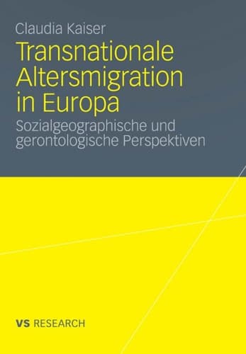 Transnationale Altersmigration in Europa Sozialgeographische und gerontologische Perspektiven