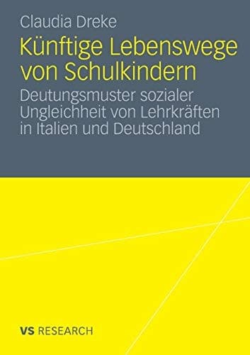 Künftige Lebenswege von Schulkindern Deutungsmuster sozialer Ungleichheit von Lehrkräften in Italien und Deutschland