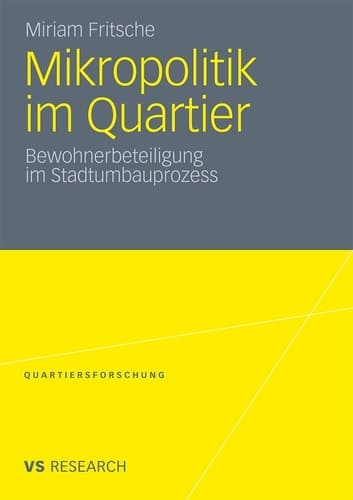 Mikropolitik im Quartier Bewohnerbeteiligung im Stadtumbauprozess