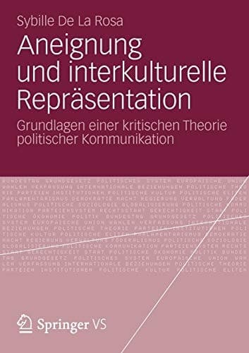 Aneignung und interkulturelle Repräsentation Grundlagen einer kritischen Theorie politischer Kommunikation