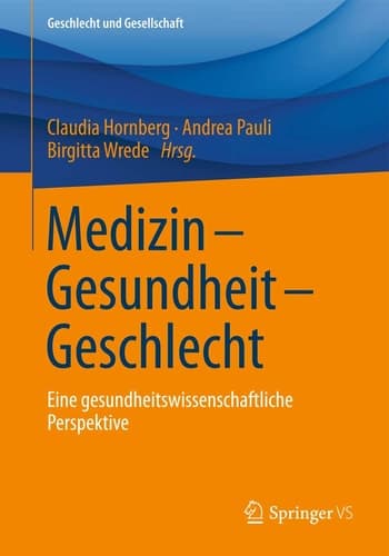 Medizin - Gesundheit - Geschlecht Eine gesundheitswissenschaftliche Perspektive