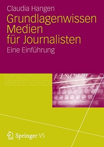 Grundlagenwissen Medien für Journalisten Eine Einführung