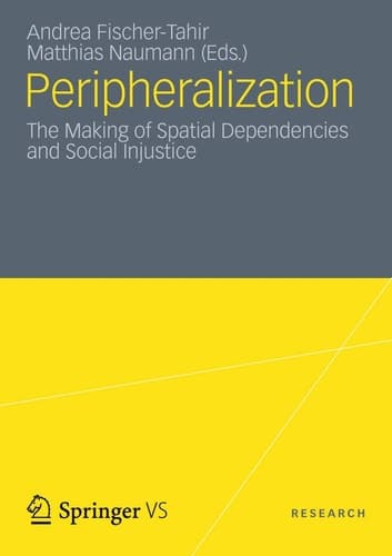 Peripheralization The Making of Spatial Dependencies and Social Injustice